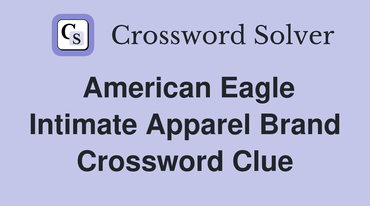 American Eagle intimate apparel brand Crossword Clue Answers